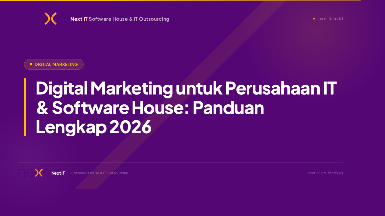 Digital Marketing untuk Perusahaan IT & Software House: Panduan Lengkap 2026