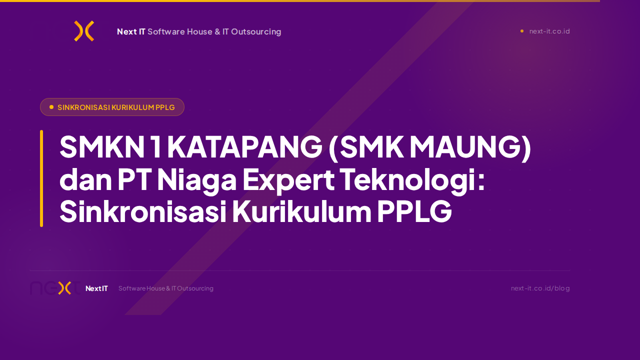 SMKN 1 KATAPANG (SMK MAUNG) dan PT Niaga Expert Teknologi: Sinkronisasi Kurikulum PPLG untuk Cetak Generasi Unggul