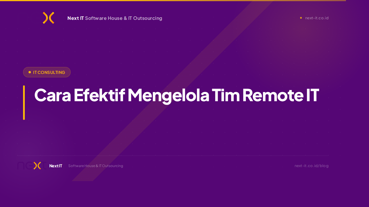 Cara Efektif Mengelola Tim Remote IT: Tools dan Best Practices 2026