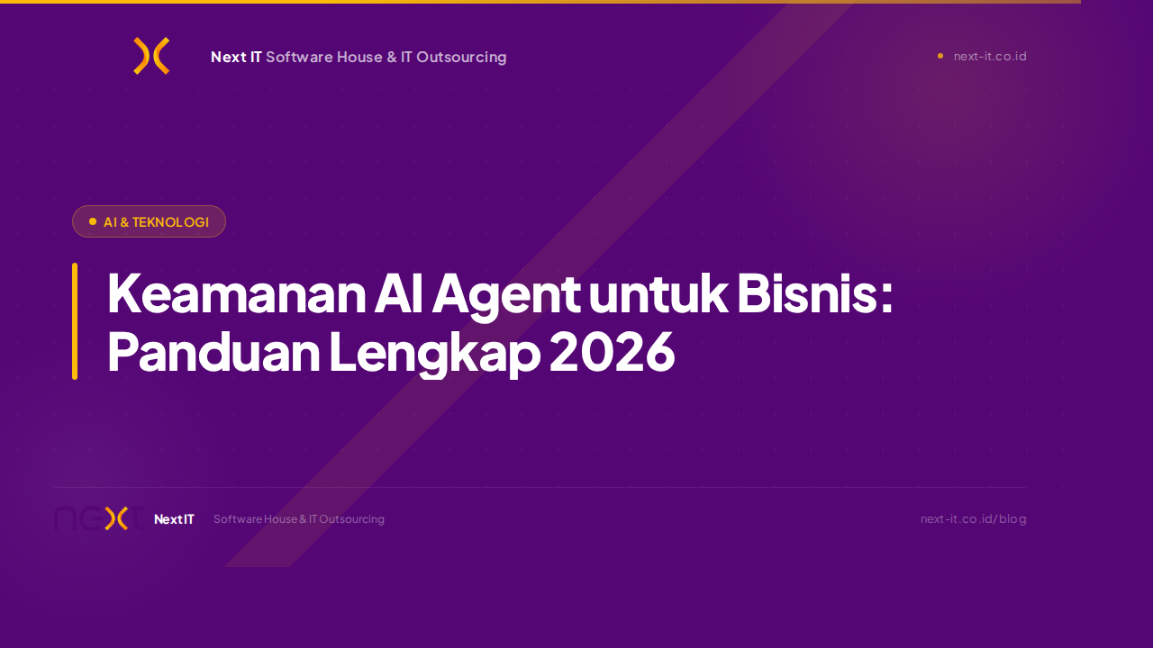 Keamanan AI Agent untuk Bisnis: Panduan Lengkap 2026