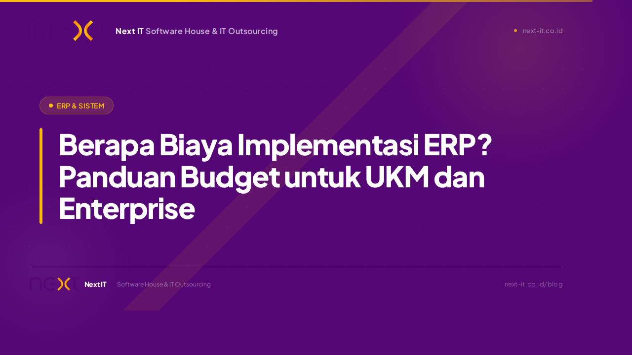 Berapa Biaya Implementasi ERP? Panduan Budget untuk UKM dan Enterprise