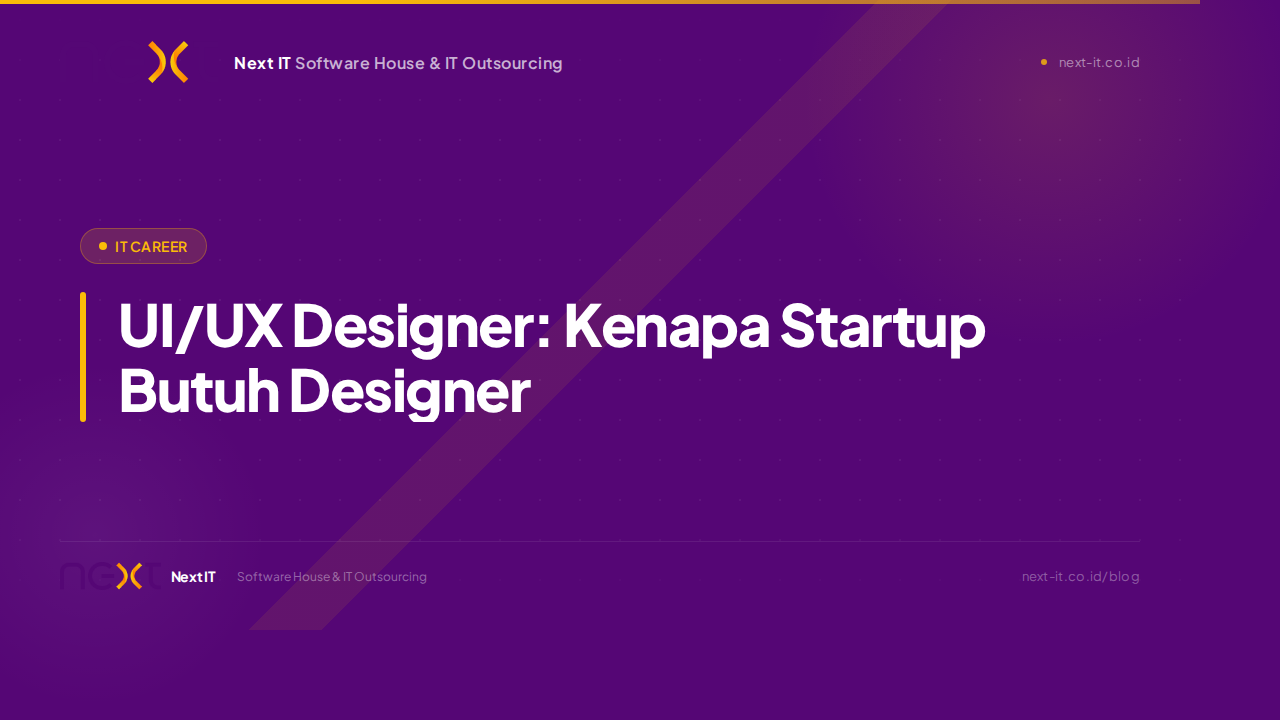 UI/UX Designer: Kenapa Startup Butuh Designer, Bukan Cuma Programmer