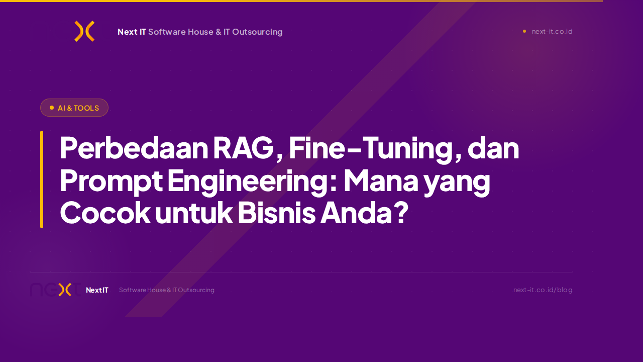 Perbedaan RAG, Fine-Tuning, dan Prompt Engineering: Mana yang Cocok untuk Bisnis Anda?