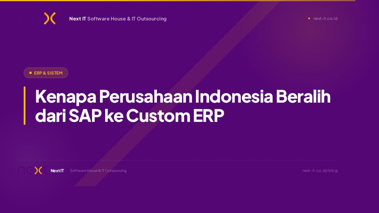 Kenapa Perusahaan Indonesia Beralih dari SAP ke Custom ERP?